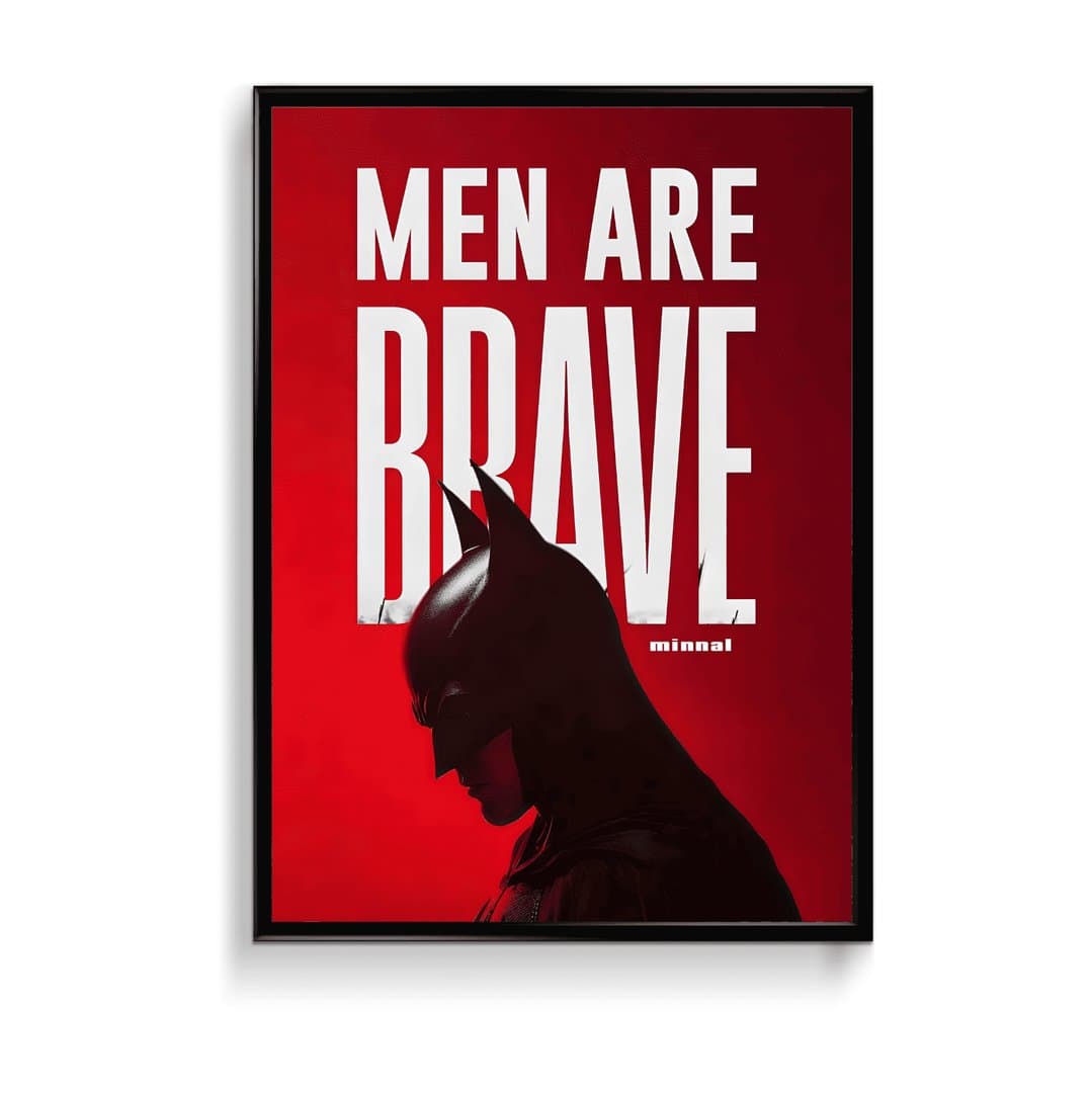 Men are brave - The Batman (Movie) Frame & Poster | HD Acrylic Movie Wall Decor for Home & Office | Wall Ready Design Frames & Posters